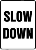 White Slow Down Sign